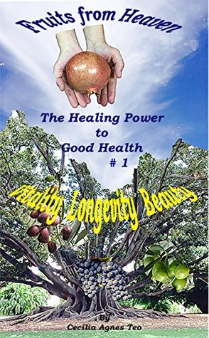 Download Fruits from Heaven: The Healing Power to Good Health (1) - Cecilia Agnes Teo file in ePub