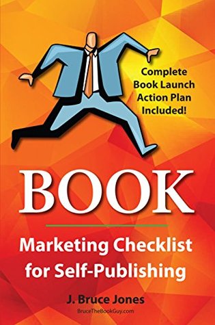 Read Book Marketing Checklist for Self-Publishers: Complete Book Launch Action Plan Included! - J. Bruce Jones | ePub