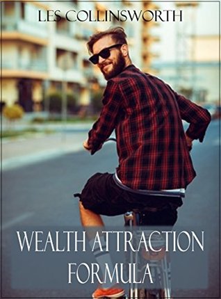 Download Wealth Attraction Formula: How to Build a Passive Income Business and Make Money from Home or Online While Doing Next to Nothing - Les Collinsworth | PDF