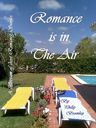 Read online Love is in The Air: A Collection of Short Romance Stories - Philip Bromley | PDF