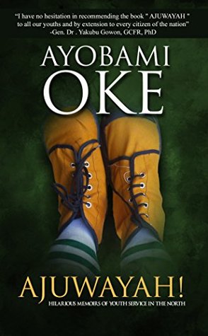 Read online Ajuwayah!: Hilarious memoirs of youth service in the north - Ayobami Oke file in PDF