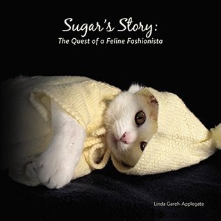 Read Sugar's Story: The Quest of a Feline Fashionista - Linda Gareh-Applegate | PDF