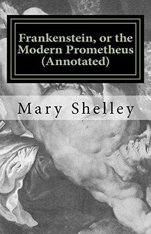 Download Frankenstein, or the Modern Prometheus (Annotated): The original 1818 version with new introduction and footnote annotations (Austi Classics) - Mary Wollstonecraft Shelley file in PDF