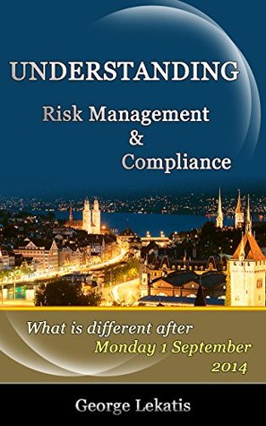 Download Understanding Risk Management and Compliance, What Is Different After Monday, September 1, 2014 - George Lekatis | ePub