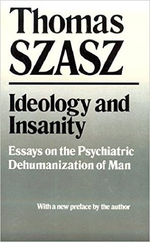 Read Ideology and Insanity: Essays on the Psychiatric Dehumanization of Man - Thomas Szasz file in ePub