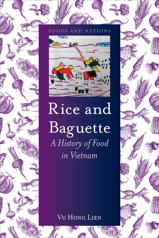 Read Rice and Baguette: A History of Food in Vietnam - Vu Hong Lien | PDF