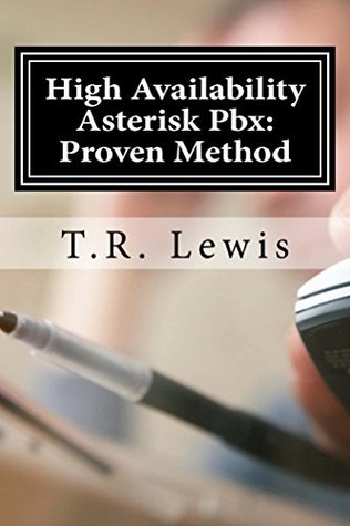 Read online High Availability Asterisk Pbx:: Proven Method - T.R. Lewis file in ePub