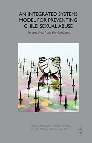 Read An Integrated Systems Model for Preventing Child Sexual Abuse: Perspectives from Latin America and the Caribbean - Adele D. Jones | ePub