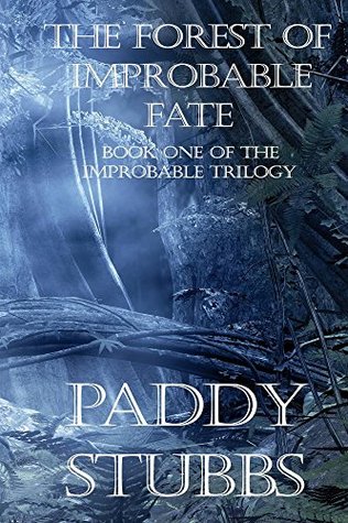 Download The Forest of Improbable Fate: Book One of the Improbable Trilogy - Paddy Stubbs file in ePub