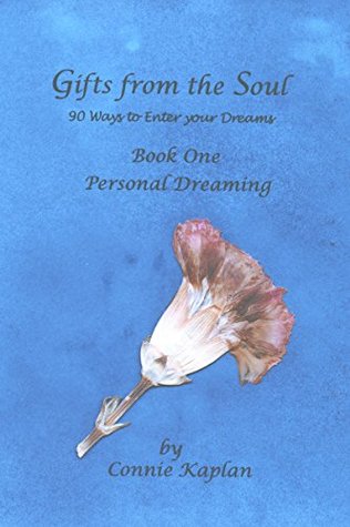 Read Gifts from the Soul: 90 Ways to Enter Your Dreams: Book One-Personal Dreaming - Connie Kaplan | ePub