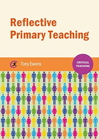 Read online Reflective Primary Teaching (Critical Teaching) - Tony Ewens file in PDF