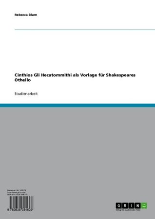 Read Cinthios Gli Hecatommithi als Vorlage für Shakespeares Othello - Rebecca Blum file in PDF