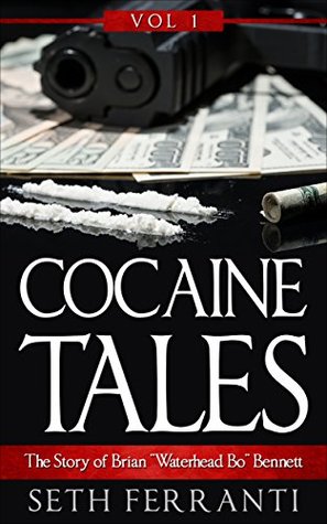 Download Cocaine Tales: Vol 1: The Story of Brian Waterhead Bo Bennett - Seth Ferranti file in PDF