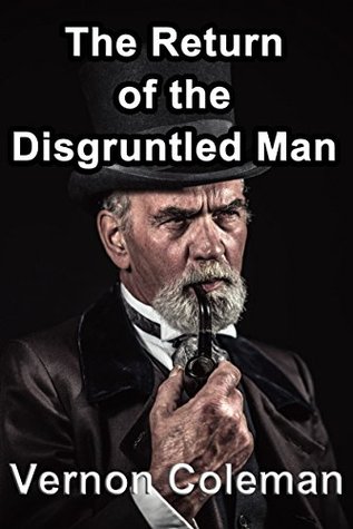 Read The Return of the Disgruntled Man (Vernon Coleman's Diaries Book 4) - Vernon Coleman file in PDF
