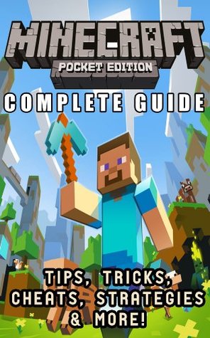 Read online The NEW Complete Guide to: Minecraft Pocket Edition Game Cheats AND Guide with Tips & Tricks, Strategy, Walkthrough, Secrets, Download the game, Codes, Gameplay and MORE! - Storyville Books file in ePub