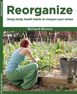 Read Reorganize: using hardy health habits to conquer your stress - Richard Blonna file in ePub