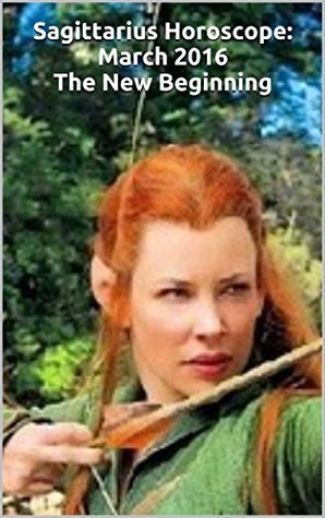 Read online Sagittarius Horoscope: March 2016 The New Beginning: Sagittarius Horoscope New Dreams, Goals, and Thriving - M. Lawrence file in ePub