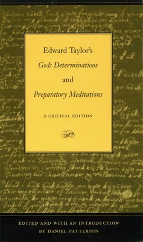 Download Edward Taylor's Gods Determinations and Preparatory Meditations: A Critical Edition - Daniel Patterson file in ePub