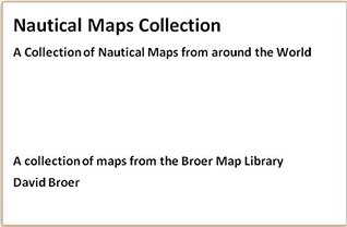 Read Nautical Maps Collection: A Collection of Nautical Maps from around the World - David Broer file in PDF