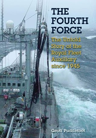 Download The Fourth Force: The Untold Story of the Royal Fleet Auxiliary Since 1945 - Geoff Puddefoot | ePub