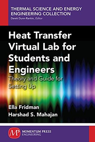 Read Heat Transfer Virtual Lab for Students and Engineers: Theory and Guide for Setting Up - Ella Fridman | ePub