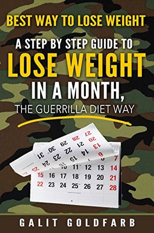Download Best Way To Lose Weight: A Step By Step Guide To Lose Weight In a Month: The Guerrilla Diet Way - Galit Goldfarb file in PDF