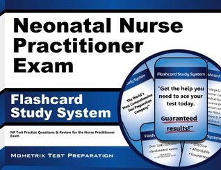 Download Neonatal Nurse Practitioner Exam Flashcard Study System: NP Test Practice Questions and Review for the Nurse Practitioner Exam - NP Exam Secrets Test Prep Team | PDF