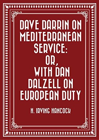 Download Dave Darrin on Mediterranean Service: or, With Dan Dalzell on European Duty - H. Irving Hancock file in PDF