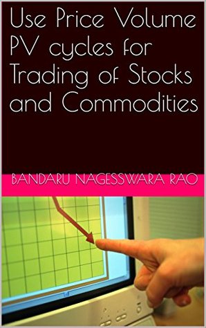 Read Use Price Volume PV cycles for Trading of Stocks and Commodities - Bandaru Nagesswara Rao | PDF