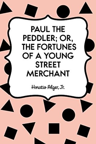 Download Paul the Peddler; Or, The Fortunes of a Young Street Merchant - Horatio Alger Jr. | ePub