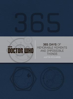 Read Doctor Who: 365 Days of Memorable Moments and Impossible Things - Justin Richards | PDF