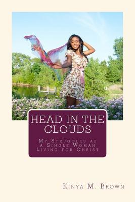 Download Head in the Clouds: My Struggles as a Single Woman Living for Christ - Kinya M. Brown | ePub