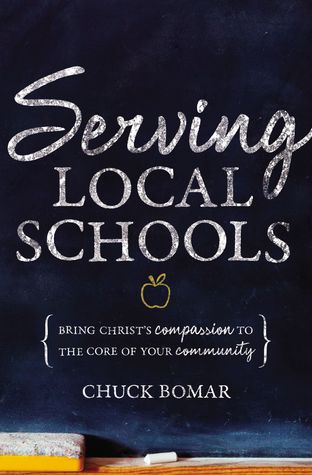 Download Serving Local Schools: Bring Christ's Compassion to the Core of Your Community - Chuck Bomar file in PDF