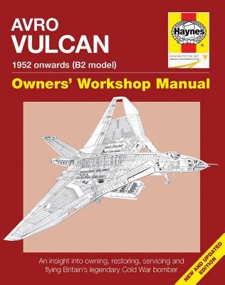Read Avro Vulcan Manual 1952 Onwards (B2 model): An insight into owning, restoring, servicing and flying Britain's legacy Cold War bomber - Alfred Price | ePub