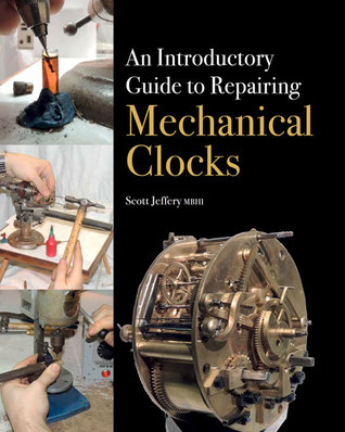 Download An Introductory Guide to Repairing Mechanical Clocks - Scott Jeffery | ePub