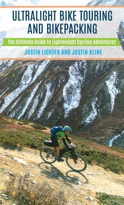 Read Ultralight Bike Touring and Bikepacking: The Ultimate Guide to Lightweight Cycling Adventures - Justin Lichter | ePub