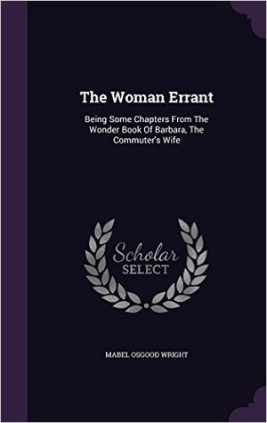 Download The Woman Errant: Being Some Chapters from the Wonder Book of Barbara, the Commuter's Wife - Barbara . file in ePub