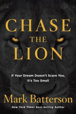Download Chase the Lion: If Your Dream Doesn't Scare You, It's Too Small - Mark Batterson | ePub