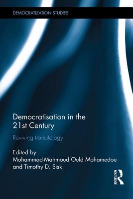 Read online Democratisation in the 21st Century: Reviving Transitology - Mohammad-Mahmoud Ould Mohamedou | PDF