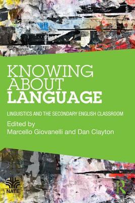 Read Knowing about Language: Linguistics and the Secondary English Classroom - Marcello Giovanelli file in ePub
