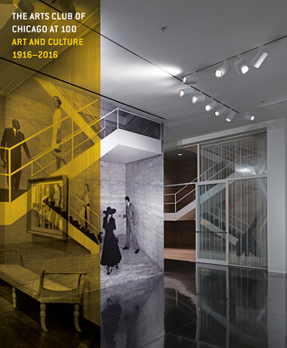 Read The Arts Club of Chicago at 100: Art and Culture, 1916-2016 - Janine Mileaf | PDF