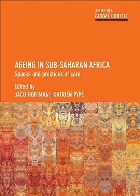 Read Ageing in Sub-Saharan Africa: Spaces and Practices of Care - Jaco Hoffman file in PDF