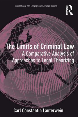 Download The Limits of Criminal Law: A Comparative Analysis of Approaches to Legal Theorizing - Carl Constantin Lauterwein MR file in ePub