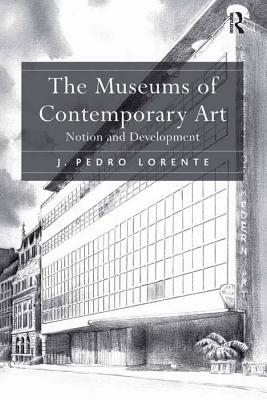 Read The Museums of Contemporary Art: Notion and Development - J Pedro Lorente MR file in PDF