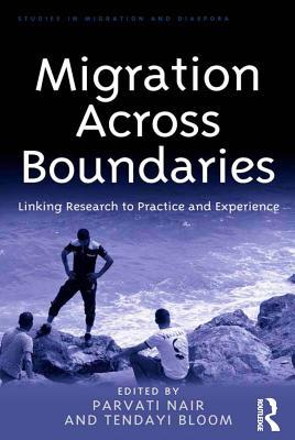 Read online Migration Across Boundaries: Linking Research to Practice and Experience - Parvati Nair file in PDF