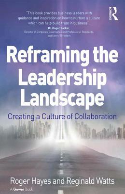 Read online Reframing the Leadership Landscape: Creating a Culture of Collaboration - Roger Hayes file in ePub
