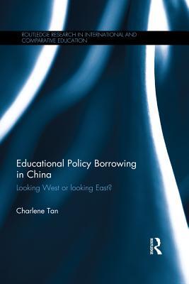 Read Educational Policy Borrowing in China: Looking West or Looking East? - Charlene Tan | PDF