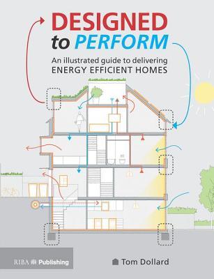 Read Designed to Perform: An Illustrated Guide to Providing Energy Efficient Homes - Tom Dollard | PDF