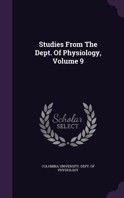 Read Studies from the Dept. of Physiology, Volume 9 - Columbia University Dept of Physiology file in PDF