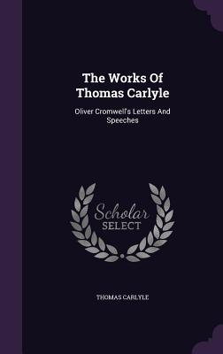 Read The Works of Thomas Carlyle: Oliver Cromwell's Letters and Speeches - Thomas Carlyle file in ePub